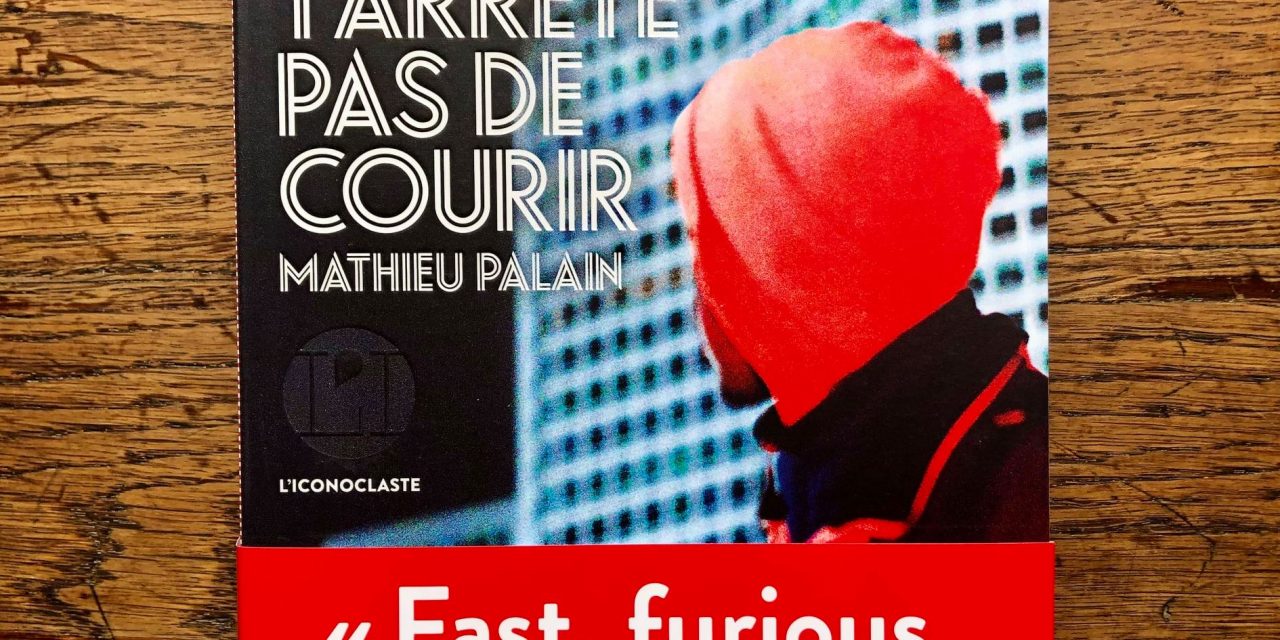 Livre running : “Ne t’arrête pas de courir” de Mathieu Palain