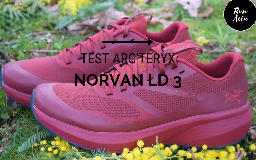 Test Arc’teryx Norvan LD3, une paire de qualité pour affronter les ultra-trails.