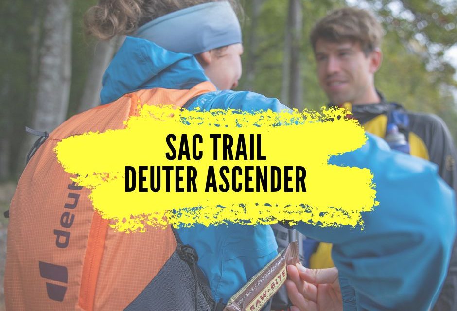 Sac Trail Deuter Ascender, notre avis sur cette nouveauté dans le monde du trail.