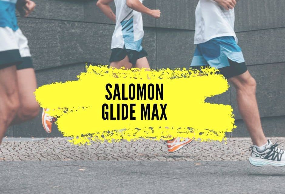 Salomon Glide Max, découvrez notre avis sur cette paire de running ultra confortable.