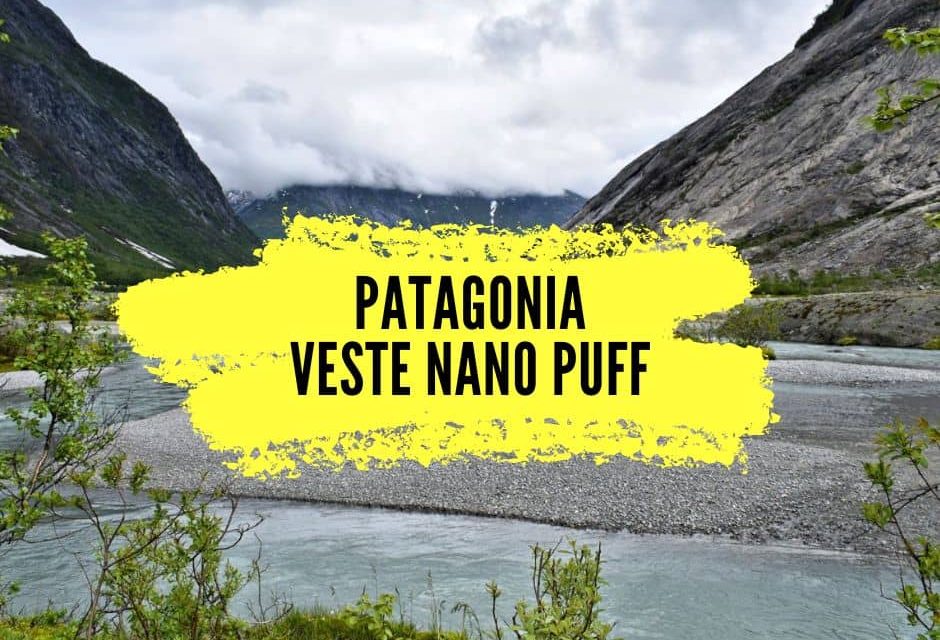 Patagonia Nano Puff homme, notre avis sur cette doudoune chaude et isolante.