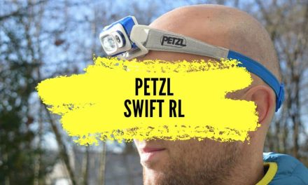 Test Petzl Swift RL, une frontale de qualité à un prix attractif.