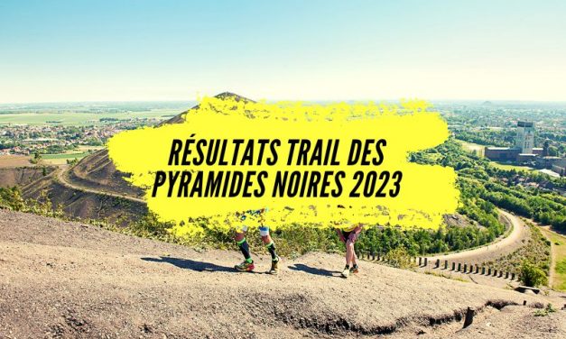 Résultats Trail des Pyramides Noires 2023, tous les classements et chronos