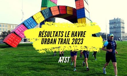 Résultats Le Havre Urban Trail 2023, le marathon le plus exigeant du grand ouest.