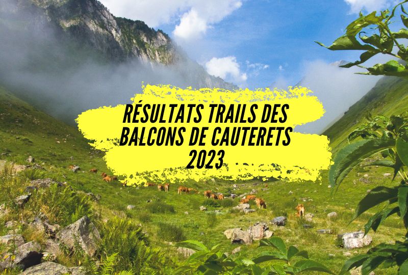 Résultats Trails des Balcons de Cauterets 2023, tous les classements.