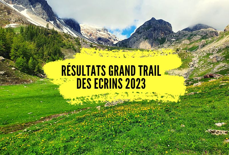 Résultats Grand Trail des Ecrins 2023, tous les classements.