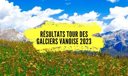 Résultats Tour des Glaciers Vanoise 2023, tous les classements.