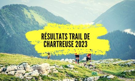Résultats Trail de Chartreuse 2023, tous les classements de ce trail Grand Duc.