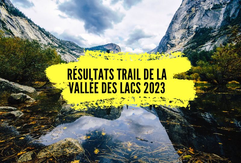 Résultats Trail de la Vallée des Lacs 2023, tous les classements