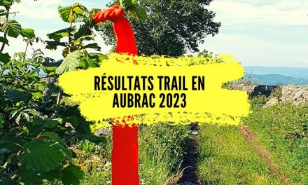 Résultats Trail en Aubrac 2023, tous les classements.
