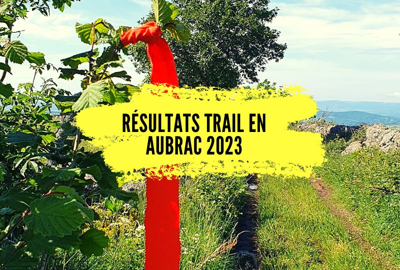 Résultats Trail en Aubrac 2023, tous les classements.