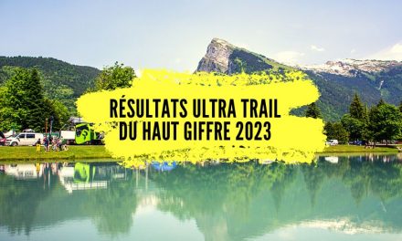 Résultats ultra trail du Haut Giffre 2023, tous les classements.