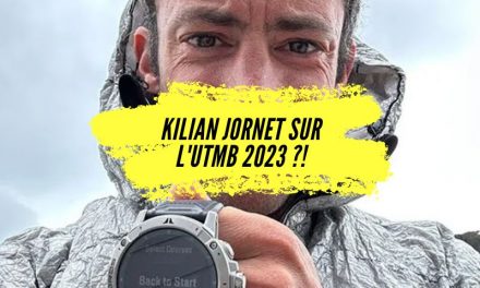 Kilian Jornet sur l’UTMB 2023, c’est officiel!!