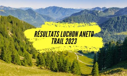 Résultats Luchon Aneto Trail 2023, tous les classements.
