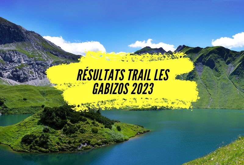 Résultats Trail les Gabizos 2023, tous les classements de ce trail à Arrens-Marsous.