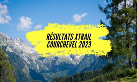 Résultats XTrail Courchevel 2023, tous les classements.