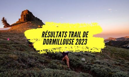 Résultats Trail de Dormillouse 2023, tous les classements.