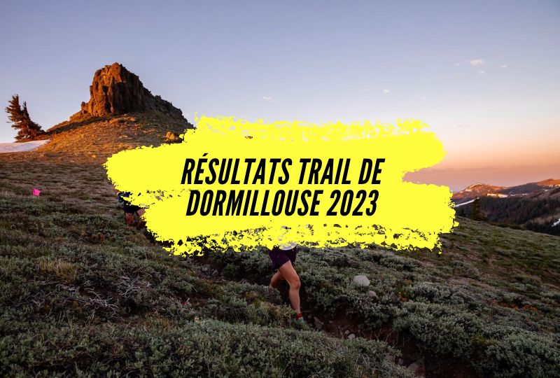 Résultats Trail de Dormillouse 2023, tous les classements.