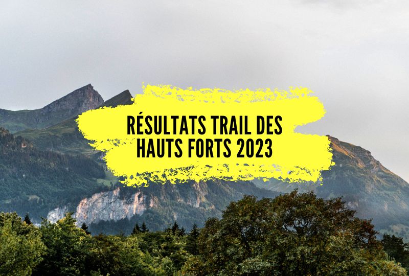 Résultats Trail des Hauts Forts 2023 Morzine-Avoriaz, tous les classements.