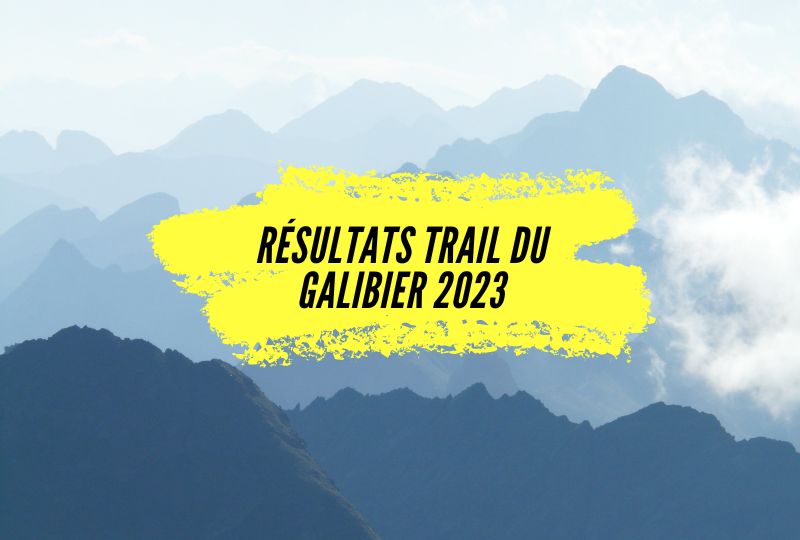 Résultats Trail du Galibier 2023, tous les classements