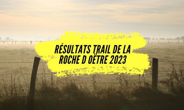Découvrez les résultats du trail de la Roche d Oëtre 2023