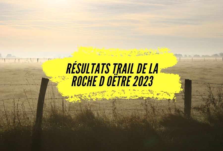 Découvrez les résultats du trail de la Roche d Oëtre 2023