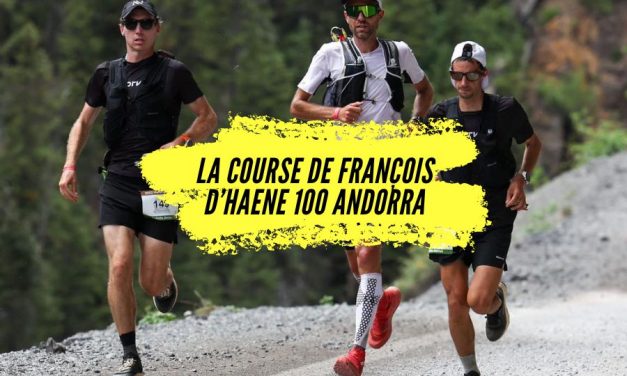 Suivez François D’Haene sur le Trail 100 Andorra by Utmb