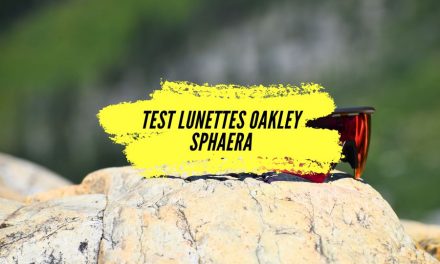 Avis et Test des lunettes Oakley Sphaera, du haut de gamme pour l’outdoor.