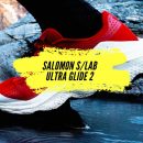 Avis Salomon S/LAB Ultra Glide 2 : L&rsquo;évolution ultime pour l&rsquo;ultra-trail longue distance