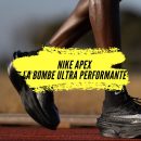 Avis Nike Apex, la nouvelle arme ultime de Nike pour briser les records sur marathon.